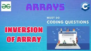 Arrays 8: Inversion of Array | Must Do Coding Questions | Interview Preparation | GeeksForGeeks