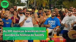As 100 Músicas Brasileiras Mais Ouvidas Na História do Spotify