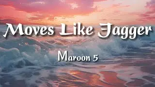 Moves Like Jagger - Maroon 5 (Feat. Christina Aguilera) (Lyrics)
