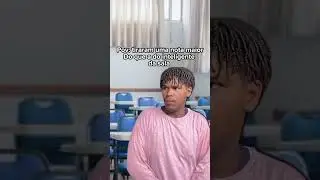 Pov: tiraram uma nota maior do que a do inteligente da sala kakakakakakakakakakakaka 