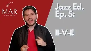 Jazz Ed  Ep  5: II V I!