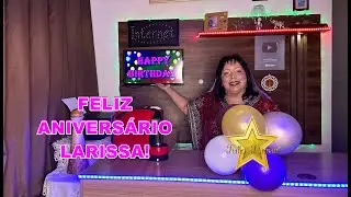 FELIZ ANIVERSÁRIO LARISSA!