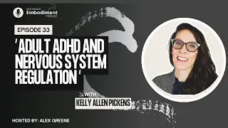 E33 -  Adult ADHD and Nervous System Regulation ft. Kelly Allen Pickens