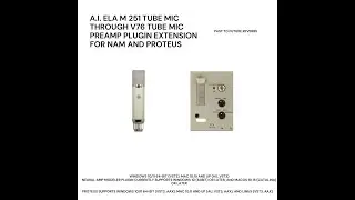 A.I. ELA M 251 TUBE MIC THROUGH V76 TUBE MIC PREAMP PLUGIN EXTENSION FOR NAM AND PROTEUS!