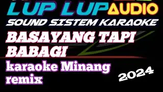BASAYANG TAPI BABAGI KARAOKE MINANG JOGET REMIX AUDIO JERNIH