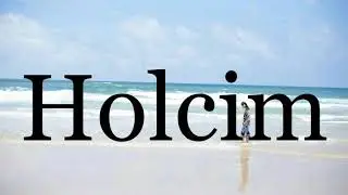 How To Pronounce Holcim🌈🌈🌈🌈🌈🌈Pronunciation Of Holcim