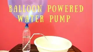 How to Make Water Pump with Balloon- Easy Air Pressure Science Experiment/ Project for Kids