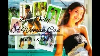 Nadech and Yaya [FMV]-Like Only A Woman Can