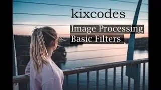 Kixcodes explaines Image Processing - Basic Filters