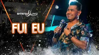 Batista Lima - Fui Eu (Ao Vivo em João Pessoa - PB)