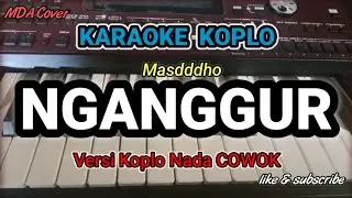 NGANGGUR - MASDDDHO | KARAOKE VERSI KOPLO ORGEN TUNGGAL ( LIRIK BERJALAN)