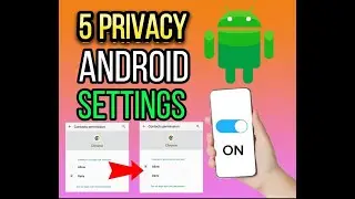 Top5 Privacy Settings Every Android User Should Know In 2024