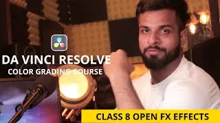 Davinci Resolve Color Grading Class 8 How to use OPEN FX  ( IN HINDHI) A Harric Productions