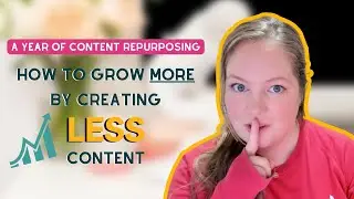 A Year of Content Repurposing: How to Grow More By Creating Less Content From Scratch