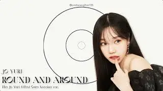 Jo Yuri - Round and Around (The Jo Yuri Effect Cure Vaccine ver.)