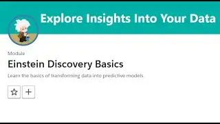 Explore Insights Into Your Data | Einstein Discovery Basics | 
