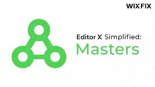 Editor X Simplified: Masters | Wix Fix