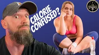 Is CALORIE CONFUSION the REAL PROBLEM with your diet??