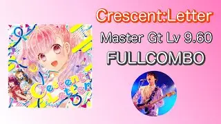 Crescent:Letter Master Gt Lv 9.60 FULLCOMBO