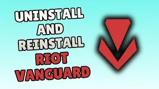 How to Uninstall and Reinstall Riot Vanguard (Step by Step Guide)