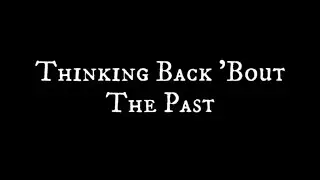 Thinking Back 'Bout The Past