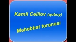 Kamil Celilov - Mehebbet teranesi /yeni/