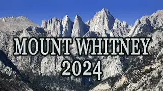 Mount Whitney 2024 - My Third Attempt - Detailed Look At Trail