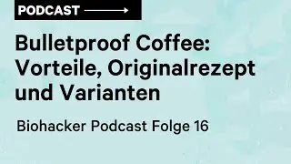 Bulletproof Coffee: Vorteile, Originalrezept und Varianten