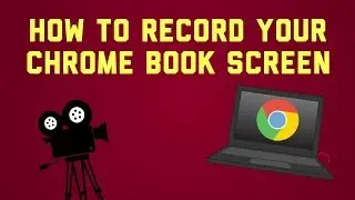 HOW TO Record your CHROMEBOOK screen