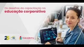 Webinar - Os Desafios da Capacitação na Educação Corporativa - 15/05/2024