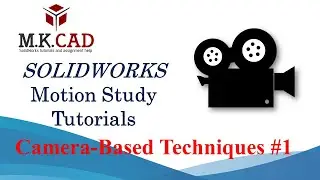 SOLIDWORKS Motion Study Tutorial: Master Camera-Based Animations