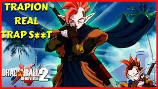 DRAGON BALL XENOVERSE 2 TRAPAHOLICS REAL TRAP SHIT| TRAPION REMIX