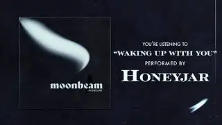 Honeyjar - Waking Up With You (Official Audio)