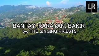 BANTAY, KARAYAN, BAKIR by: THE SINGING PRIESTS | LYRICS UNIVERSITY
