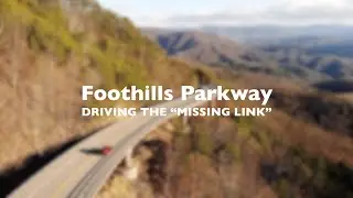 Foothills Parkway — Driving the “Missing Link”