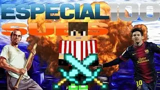 | ESPECIAL 100 SUSCRIPTORES | MINETHOR90