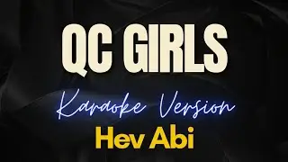 QC GIRLS - Hev Abi (Karaoke)