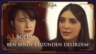 Ben senin yüzünden delirdim - Bir Zamanlar Çukurova 63. Bölüm