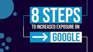 8 Steps to Increased Exposure on Google - How To Optimize Your Google Business Profile