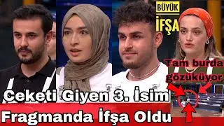Masterchefte Ceketi Giyen 3. İsim Fragmanda İfşa Oldu Büyük İfşa O Görüntüler 24.12.24