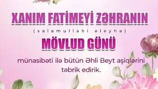 bu gün Hz Fatimeyi Zəhranın mövludu günüdür 13.01.2023