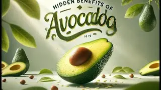 Hidden Benefits of Avocados