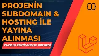 Laravel Dersleri: 114 - YEBP: Projenin Subdomain & Hosting İle Yayına Alınması