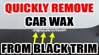 How To Remove Wax / Polish From Black Trim - EASY!