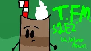 T.F.M.: Uh, Where Again? - Episode 2