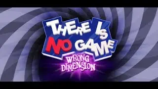 There Is No Game: Wrong Dimension. Здесь нет игры (19/11/2023)