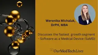 Our MedTech Lives: Weronika Michaluk the fast  growth segment - Software as a Medical Device (SaMD)