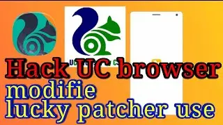 Modifie (UC browser)/ hack tool/lucky patcher/screct features