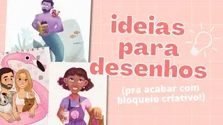 IDEIAS PARA DESENHOS: dicas pra acabar com bloqueio criativo e voltar a desenhar!