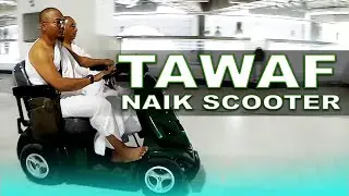 BUAT TAWAF DAN SAI'E NAIK SCOOTER | Pengalaman Tawaf dan Sai'e menaiki Skuter Pandu Sendiri |Full HD